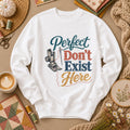 Perfect Dont Exist Here Quilter Long Sleeve