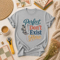 Perfect Dont Exist Here Quilter T-Shirt