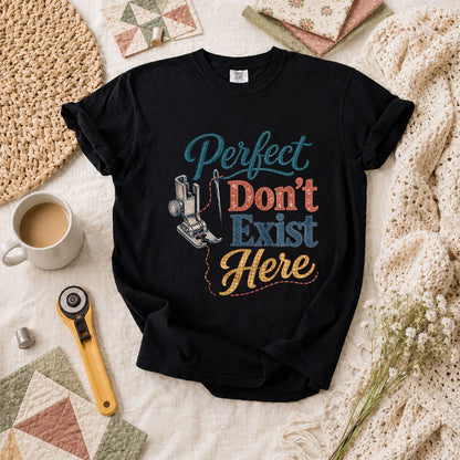 Perfect Dont Exist Here Quilter T-Shirt - Black