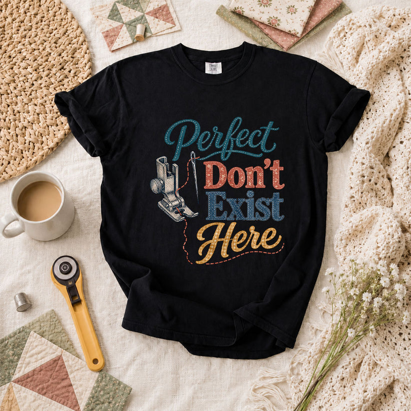 Perfect Dont Exist Here Quilter T-Shirt - Black