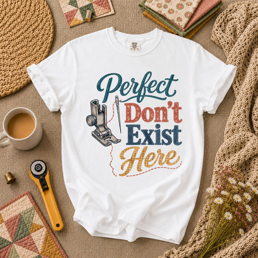 Perfect Dont Exist Here Quilter T-Shirt - White