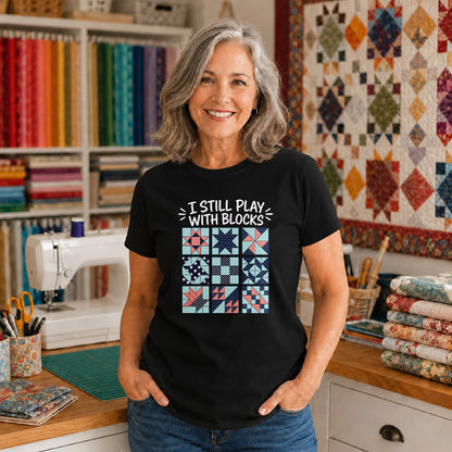 I Still Play With Blocks T-shirt