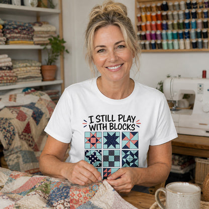 I Still Play With Blocks T-shirt