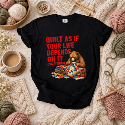 Quilt As If Your Life Depends On It Bear T-Shirt - Black