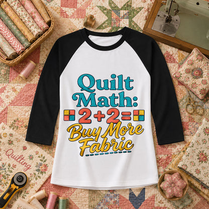 Quilt Math 2 Plus 2 Equals Buy More Fabric Raglan Sleeve - Black