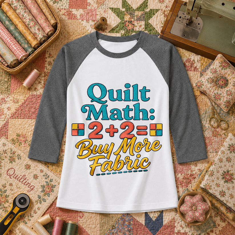 Quilt Math 2 Plus 2 Equals Buy More Fabric Raglan Sleeve - Deep Heather