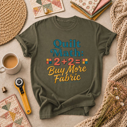 Quilt Math 2 Plus 2 Equals Buy More Fabric T-Shirt - Military Green