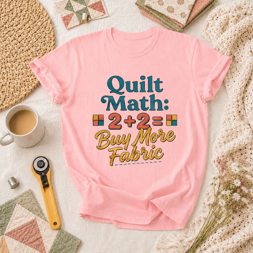 Quilt Math 2 Plus 2 Equals Buy More Fabric T-Shirt - Pink