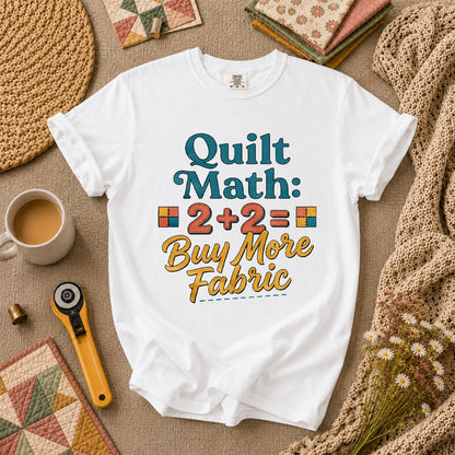 Quilt Math 2 Plus 2 Equals Buy More Fabric T-Shirt - White