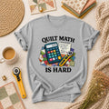 Quilt Math Is Hard Calculator Patchwork Funny T-Shirt
