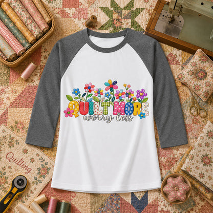 Quilt More Worry Less Flowers Raglan Sleeve - Deep Heather