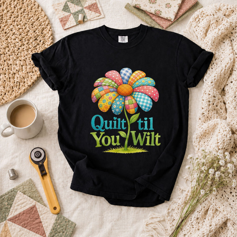 Quilt Til You Wilt Patchwork Flower Funny T-Shirt - Black