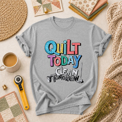 Quilt Today Clean Tomorrow Funny T-Shirt - Athletic Heather