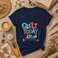 Quilt Today Clean Tomorrow Funny Women's V-Neck
