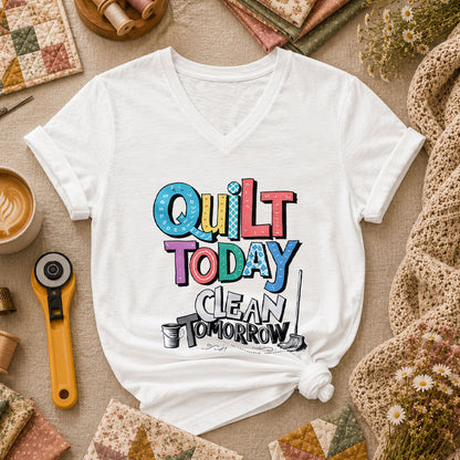 Quilt Today Clean Tomorrow Funny Women's V-Neck - White