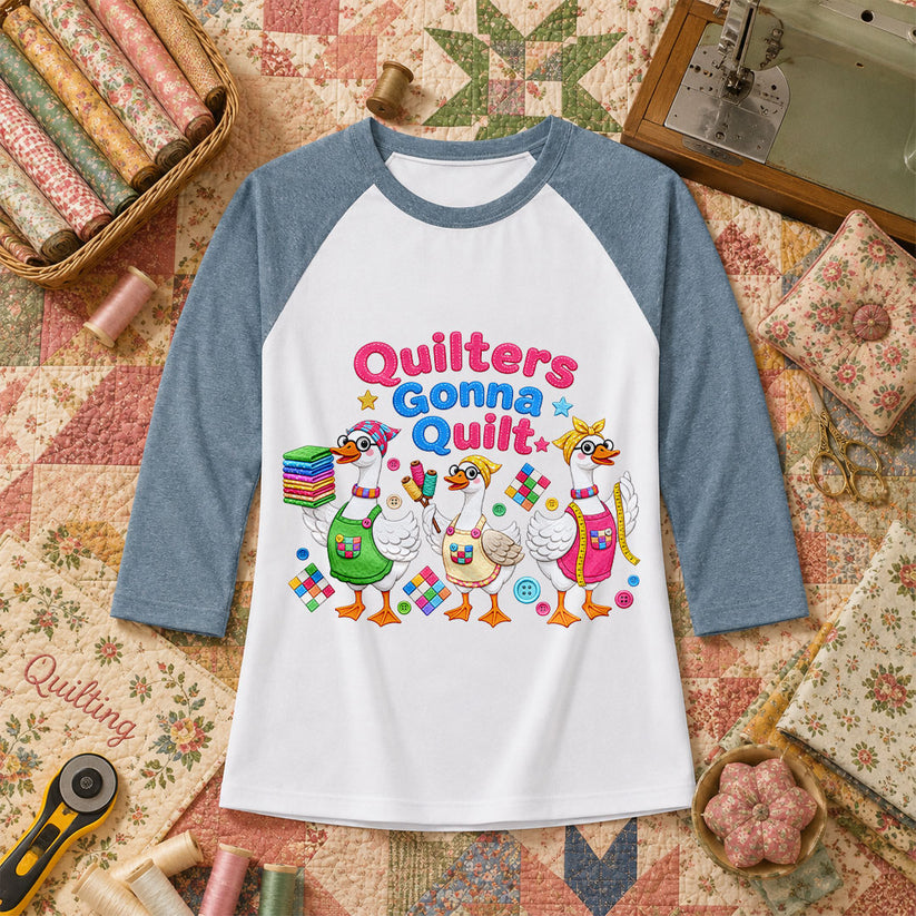 Quilters Gonna Quilt Three Ducks Quilting Trio Raglan Sleeve - Denim