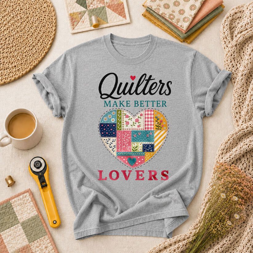Quilters Make Better Lovers T-Shirt - Athletic Heather