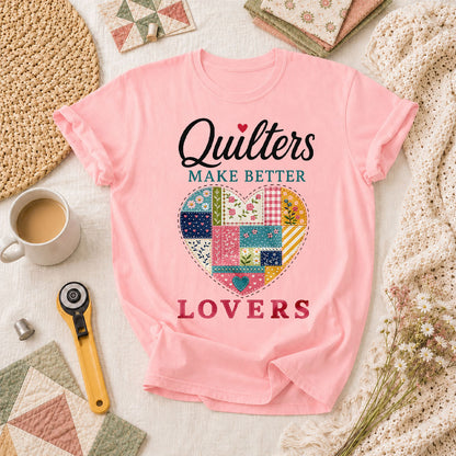 Quilters Make Better Lovers T-Shirt - Pink