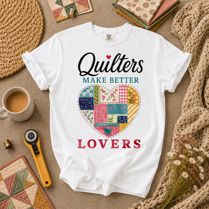 Quilters Make Better Lovers T-Shirt - White
