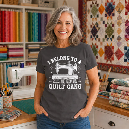 I Belong To A Quilt Gang T-shirt