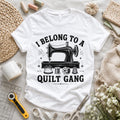 I Belong To A Quilt Gang T-shirt