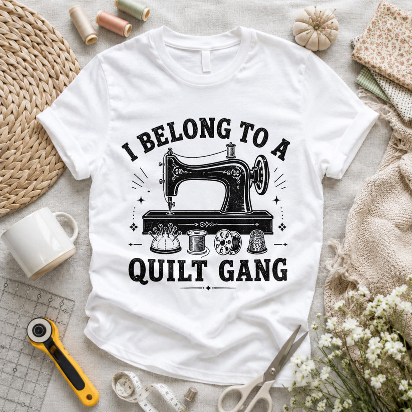 I Belong To A Quilt Gang T-shirt