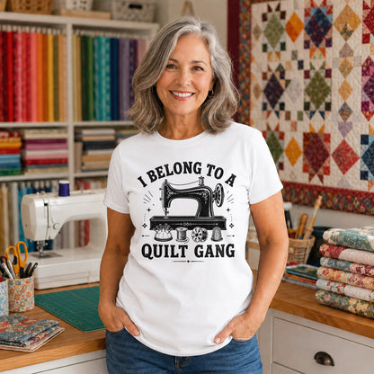I Belong To A Quilt Gang T-shirt