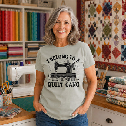 I Belong To A Quilt Gang T-shirt
