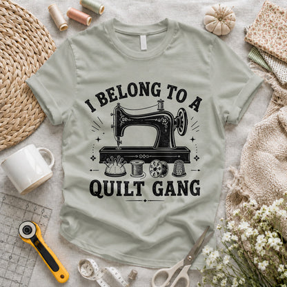 I Belong To A Quilt Gang T-shirt