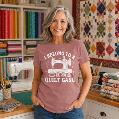 I Belong To A Quilt Gang T-shirt
