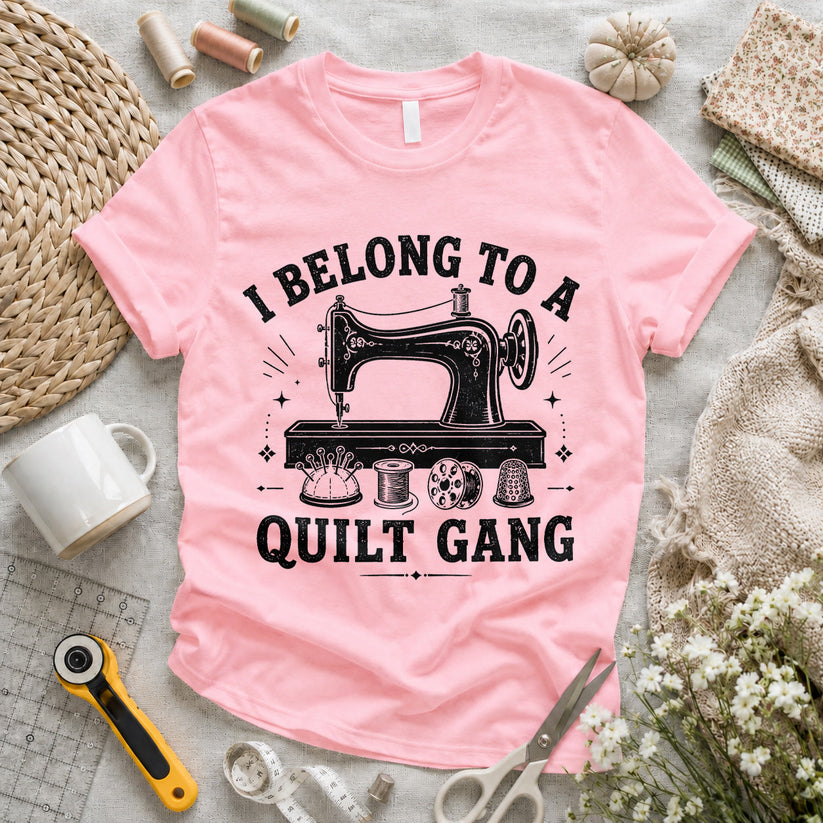 I Belong To A Quilt Gang T-shirt