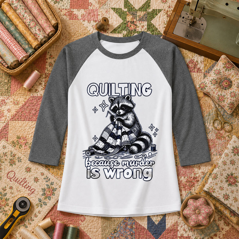 Quilting Because Murder Is Wrong Raccoon Raglan Sleeve - Deep Heather