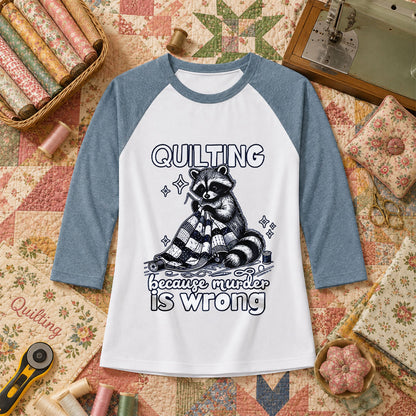 Quilting Because Murder Is Wrong Raccoon Raglan Sleeve - Denim