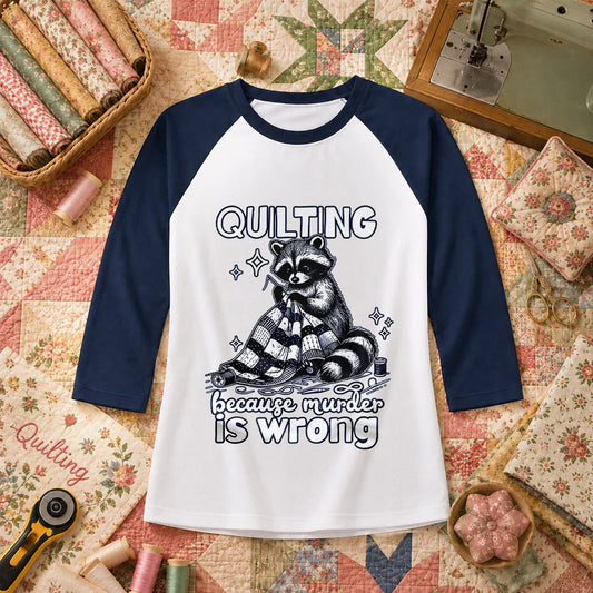 Quilting Because Murder Is Wrong Raccoon Raglan Sleeve - Navy