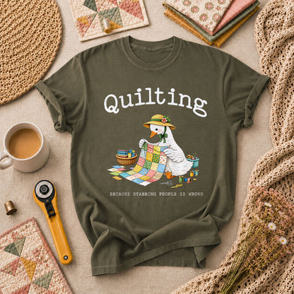 Quilting Because Stabbing People Is Wrong Goose T-Shirt - Military Green