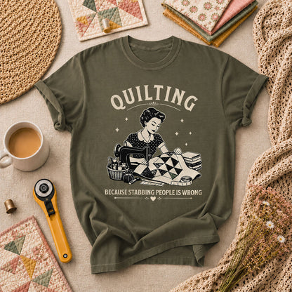 Quilting Because Stabbing People Is Wrong T-Shirt - Military Green