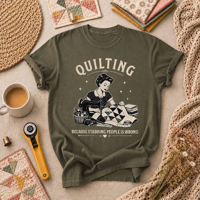 Quilting Because Stabbing People Is Wrong T-Shirt - Military Green