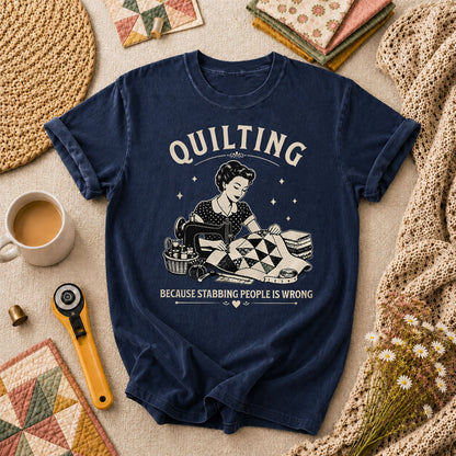 Quilting Because Stabbing People Is Wrong T-Shirt - Navy
