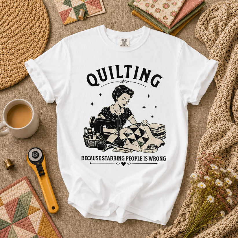 Quilting Because Stabbing People Is Wrong T-Shirt - White