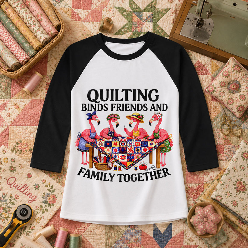Quilting Binds Friends And Family Together Raglan Sleeve - Black