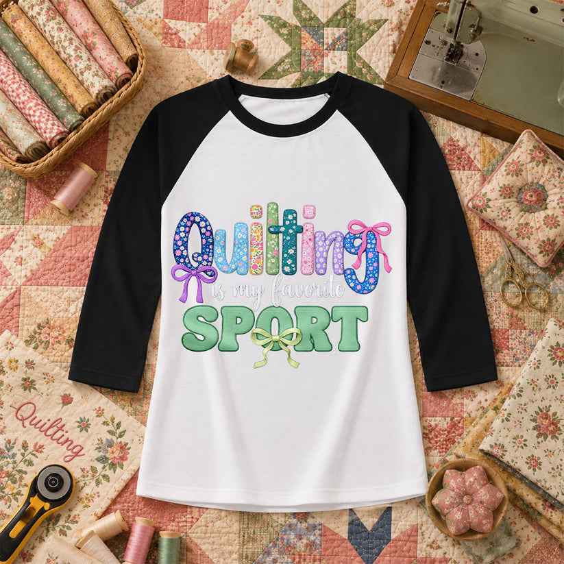Quilting Is My Favorite Sport Raglan Sleeve - Black