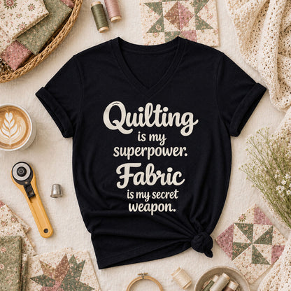 Quilting Is My Superpower Fabric Is My Secret Weapon Women's V-Neck - Black