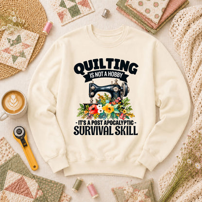 Quilting Is Not A Hobby It's A Post Apocalyptic Survival Skill Long Sleeve - Natural