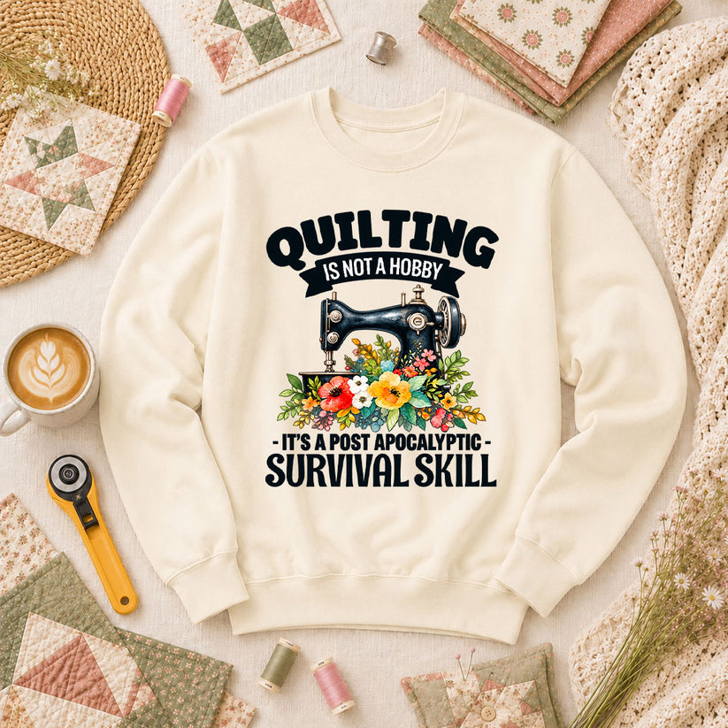 Quilting Is Not A Hobby It's A Post Apocalyptic Survival Skill Long Sleeve - Natural