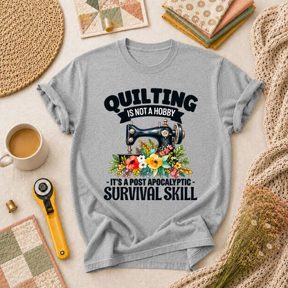 Quilting Is Not A Hobby It's A Post Apocalyptic Survival Skill T-Shirt - Athletic Heather