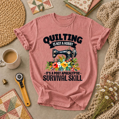 Quilting Is Not A Hobby It's A Post Apocalyptic Survival Skill T-Shirt - Heather Mauve