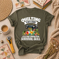 Quilting Is Not A Hobby It's A Post Apocalyptic Survival Skill T-Shirt