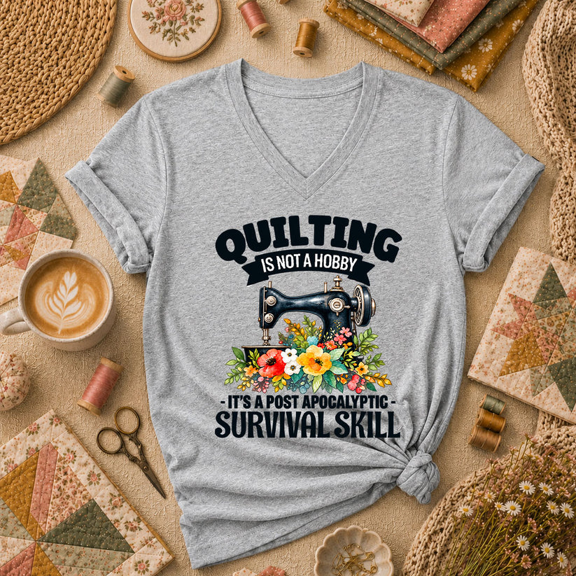Quilting Is Not A Hobby It's A Post Apocalyptic Survival Skill Women's V-Neck - Athletic Heather