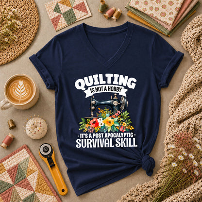 Quilting Is Not A Hobby It's A Post Apocalyptic Survival Skill Women's V-Neck - Navy