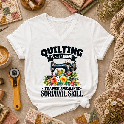Quilting Is Not A Hobby It's A Post Apocalyptic Survival Skill Women's V-Neck - White